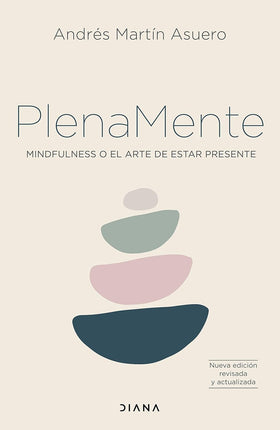 Plenamente. Mindfulness o el arte de estar presente