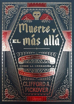 Muerte y el más allá - Un viaje cronológico de de la cremación a la resurrección