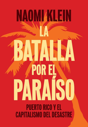 La batalla por el paraíso. Puerto rico y el capitalismo del desastre