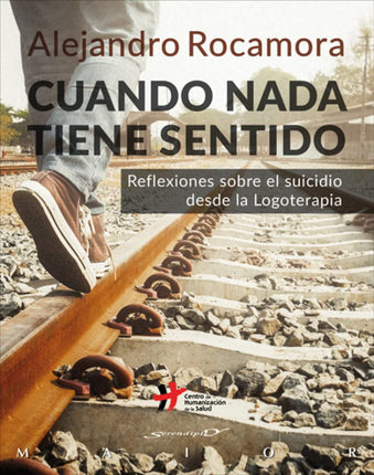 Cuándo nada tiene sentido. Reflexiones sobre el suicidio desde la logoterapia