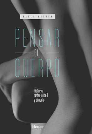 Pensar el cuerpo. Historia, materialidad, limbo lo