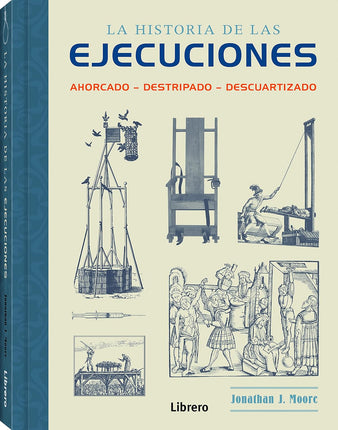 La historia de las ejecuciones. Ahorcado, destripado, descuartizado