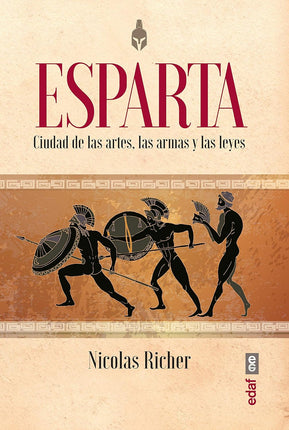 Esparta. Ciudad de las artes, las armas y las leyes