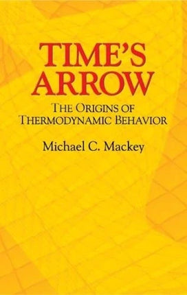 TIME'S ARROW. THE ORIGINS OF THERMODYNAMICS BEHAVIOR