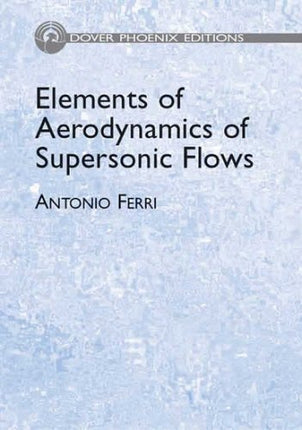 ELEMENTS OF AERODYNAMICS OF SUPERSONIC FLOWS