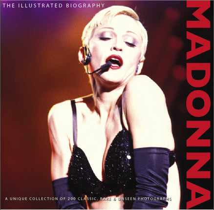 The illustrated biography: Madonna