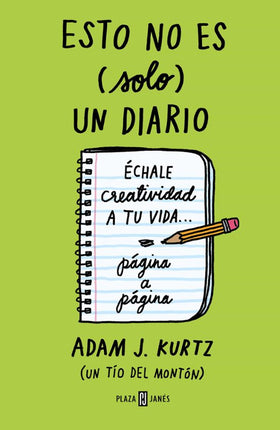 ESTO NO ES (SOLO) UN DIARIO (VERDE): ECHALE CREATIVIDAD A TU VIDA PAGINA A PAGINA