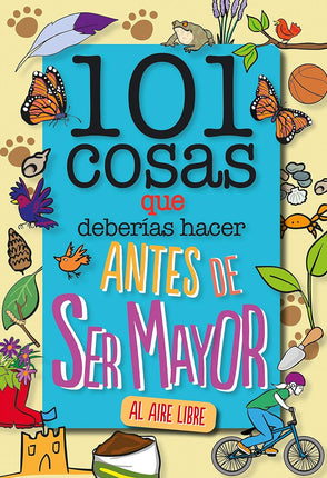 101 COSAS QUE DEBERIAS HACER ANTES DE SER MAY YOR AL AIRE LIBRE