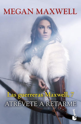 Atrévete a retarme. Las guerreras de maxwell 7