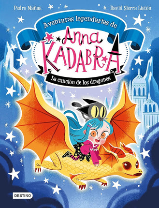 Anna kadabra. Aventuras legendarias 2. La cañí en de los dragones