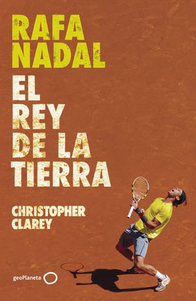Rafa Nadal. El rey de la tierra