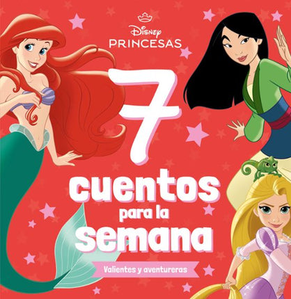 Princesas. 7 cuentos para la semana. Valiente s y aventureras