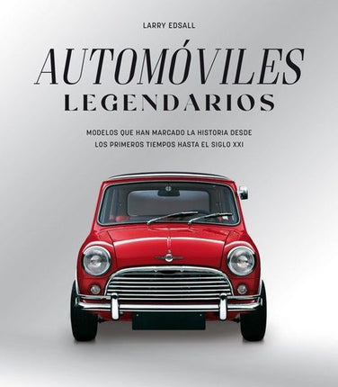 AUTOMÓVILES LEGENDARIOS. MODELOS QUE HAN MARC ADO LA HISTORIA