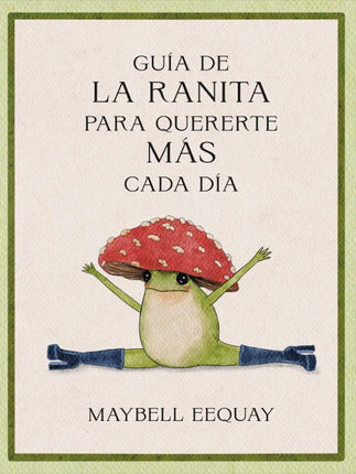 GUIA DE LA RANITA PARA QUERERTE MÁS CADA DÍA