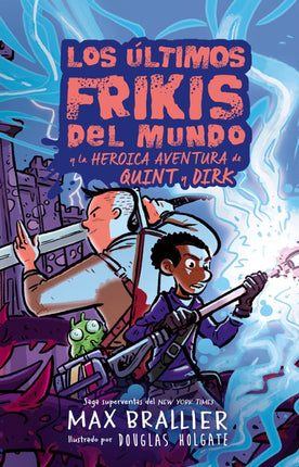 LOS ULTIMOS FRIKIS DEL MUNDO: LA HEROICA AVEN TURA DE QUINT Y DIRK