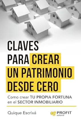 CLAVES PARA CREAR UN PATRIMONIO DESDE CERO