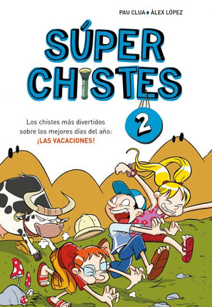 SUPER CHISTES 2.LOS CHISTES MAS DIVERTIDOS SO BRE LOS MEJORES DIAS DEL A#O: LAS VACACIONES