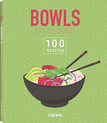100 recetas. Bowls ricos y sanos