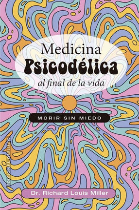 MEDICINA PSICODELICA AL FINAL DE LA VIDA