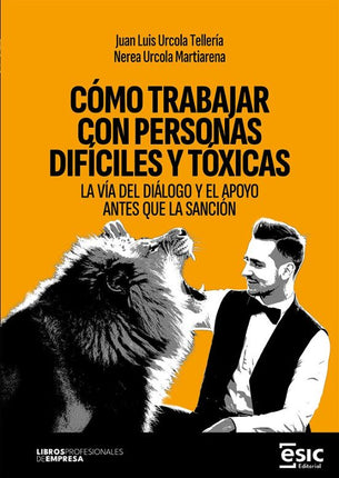 COMO TRABAJAR CON PERSONAS DIFICILES Y TOXICA S