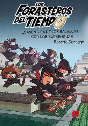 Forasteros del tiempo(10): aventura de los Balbuena con los superninjas