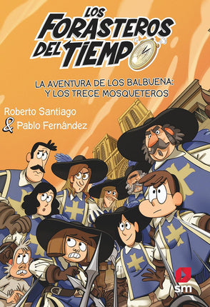 Forasteros del tiempo(13): aventura de los Balbuena y los trece mosqueteros