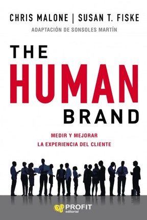 The human brand. Medir/mejorar la experiencia del cliente