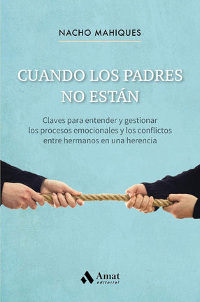 Cuándo los padres no están. Claves p/entender y gestionar conflictos de herencia