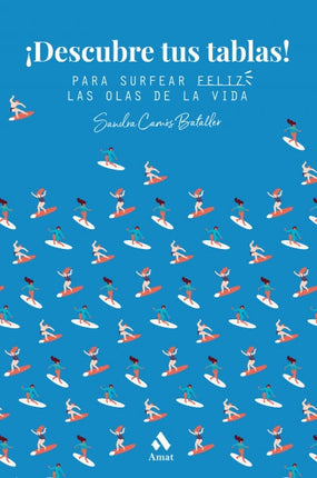 ¡Descubre tus tablas!: para surfear feliz las olas de la vida