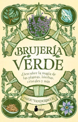 BRUJERIA VERDE. DESCUBRE LA MAGIA DE LAS PLAN TAS, HIERBAS CRISTALES Y MAS