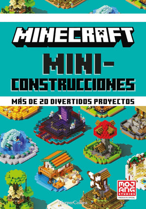 Minecraft. Miniconstrucciones (+20 divertidos proyectos)