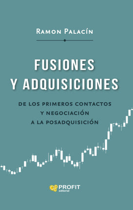 Fusiones y adquisiciones. Guía práctica para compra/venta de empresas