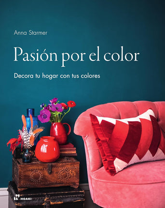 Pasión por el color. Decora tu hogar con tus colores