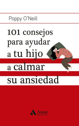 101 consejos p/ayudar a tu hijo a calmar su ansiedad