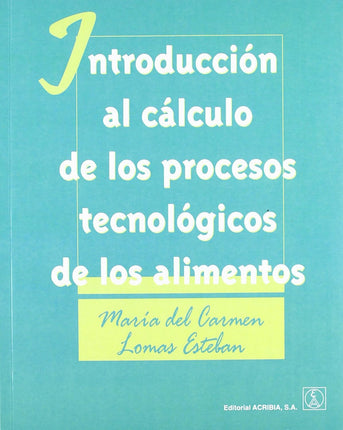 INTRODUCCION AL CALCULO DE LOS PROCESOS TECNO LOGICOS DE LOS ALIMENTOS