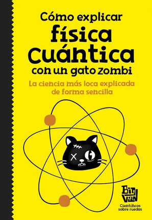 CÓMO EXPLICAR FISICA CUANTICA CON UN GATO ZOM BI