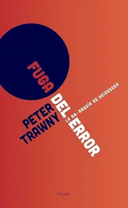FUGA DEL ERROR. LA AN-ARQUÍA DE HEIDEGGER