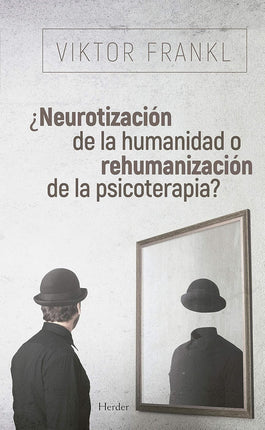 ¿Neurotización de la humanidad o rehumanizaci en de la psicoterapia?