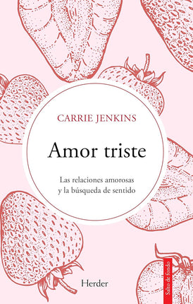Amor triste. Las relaciones amorosas y la bus queda de sentido