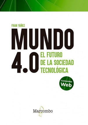 Mundo 4.0. El futuro de la sociedad tecnólogo.