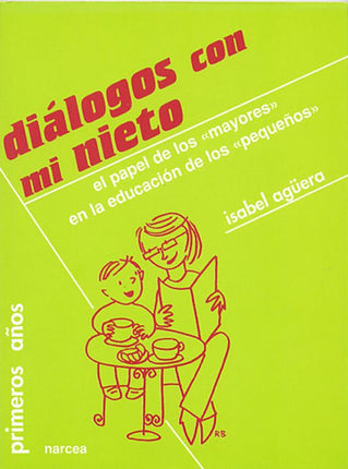 DIALOGOS CON MI NIETO: LOS MAYORES EN LA EDUC ACION DE LOS PEQUEÑOS