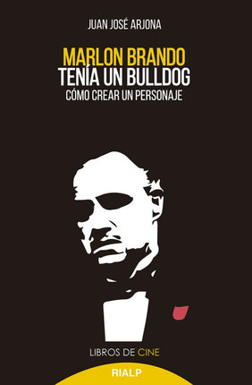 MARLON BRANDO TENIA UN BULLDOG. COMO CREAR UN PERSONAJE