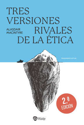 TRES VERSIONES RIVALES DE LA ETICA. ENCICLOPE DIA, GENEALOGIA Y TRADICION