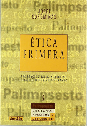 Etica Primera. Aportaciones De X.Zubiri al debate etico contemporaneo