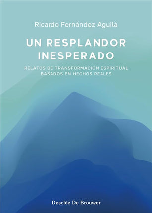 Un resplandor inesperado. Relatos de transfer nación espiritual