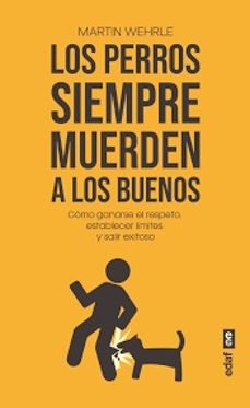 LOS PERROS SIEMPRE MUERDEN A LOS BUENOS