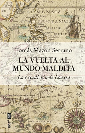 LA VUELTA AL MUNDO MALDITA. LA EXPEDICION DE LOAYZA