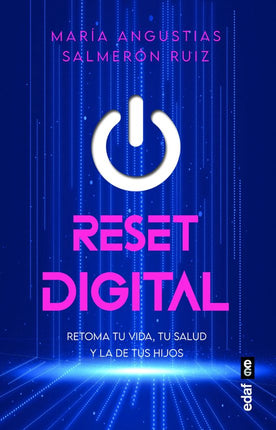 RESET DIGITAL. PARA RETOMAR TU VIDA,TU SALUD Y LA DE TUS HIJOS