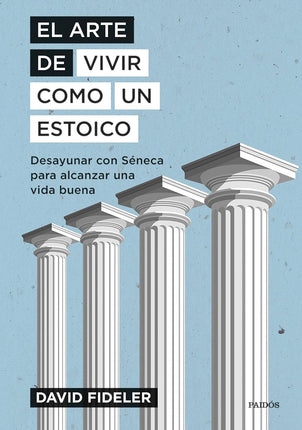 El arte de vivir cómo un estoico
