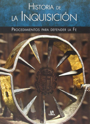 HISTORIA DE LA INQUISICION: PROCEDIMIENTOS PA RA DEFENDER LA FE